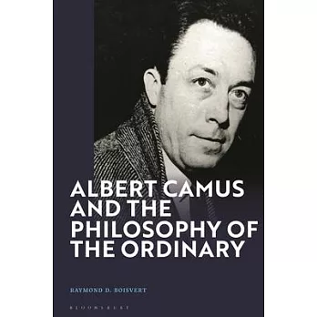 Albert Camus and the Philosophy of the Ordinary