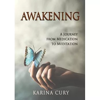 Awakening: A Journey from Medication to Meditation