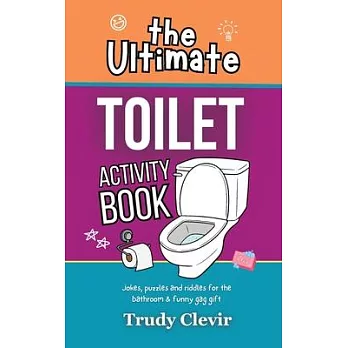 The Ultimate Toilet Activity Book - Jokes, puzzles and riddles for the bathroom and funny gag gift