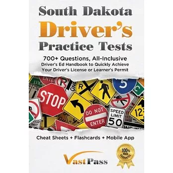 South Dakota Driver’s Practice Tests: 700+ Questions, All-Inclusive Driver’s Ed Handbook to Quickly achieve your Driver’s License or Learner’s Permit