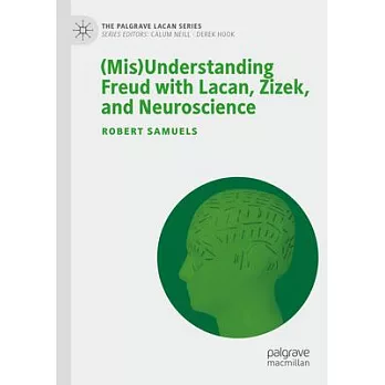 (Mis)Understanding Freud with Lacan, Zizek, and Neuroscience