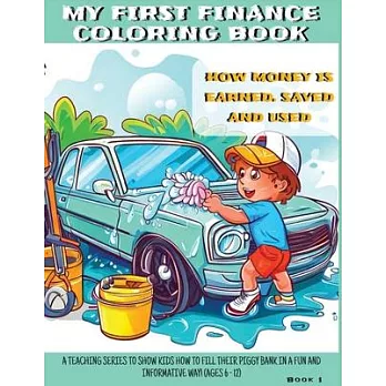 My First Finance Coloring Book: How is Money Earned, Saved, and Used