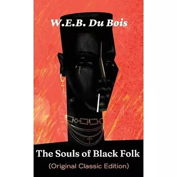 The Souls of Black Folk (Original Classic Edition)