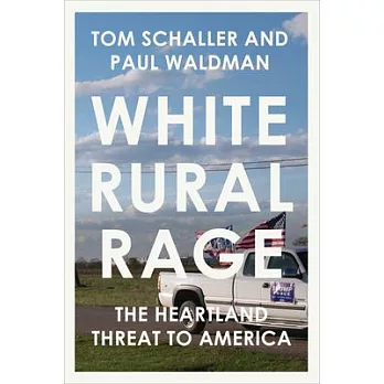 White Rural Rage: The Heartland Threat to America