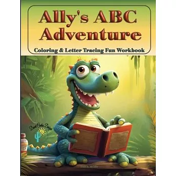 Ally’s ABC Adventure - Coloring & Tracing Fun Workbook
