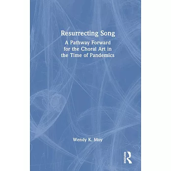 Resurrecting Song: A Pathway Forward for the Choral Art in the Time of Pandemics