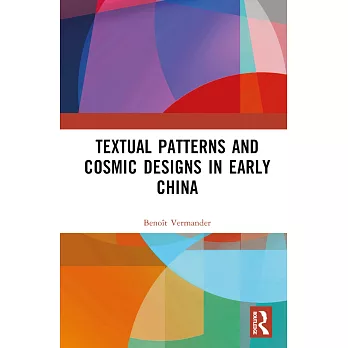 Textual Patterns and Cosmic Designs in Early China