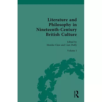 Literature and Philosophy in Nineteenth Century British Culture: Volume I: Literature and Philosophy of the Romantic Period