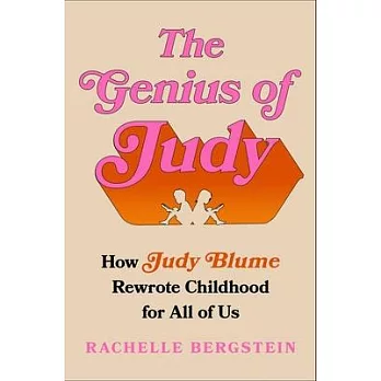 The Genius of Judy: How Judy Blume Rewrote Childhood for All of Us