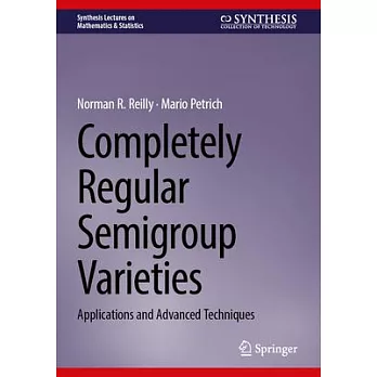 Completely Regular Semigroup Varieties: Applications and Advanced Techniques