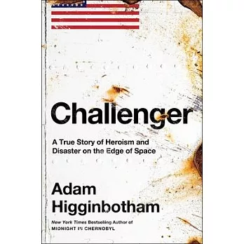 Challenger: A True Story of Heroism and Disaster on the Edge of Space