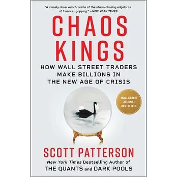 Chaos Kings: How Wall Street Traders Make Billions in the New Age of Crisis