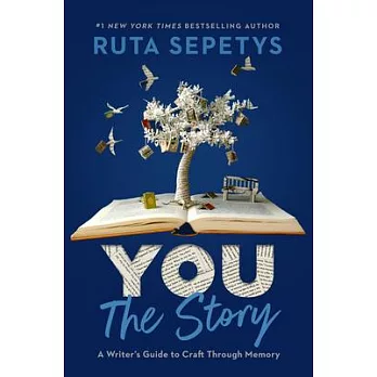 You: The Story: A Writer’s Guide to Craft Through Memory