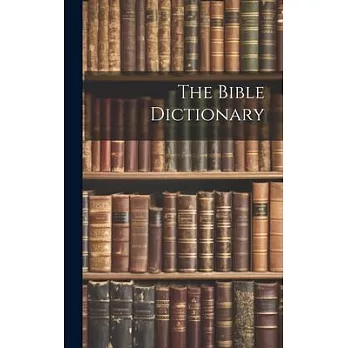 The Bible Dictionary