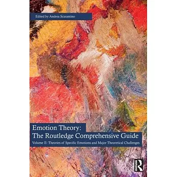 Emotion Theory: The Routledge Comprehensive Guide: Volume II: Theories of Specific Emotions and Major Theoretical Challenges