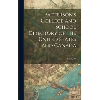 Patterson’s College and School Directory of the United States and Canada; Volume 14