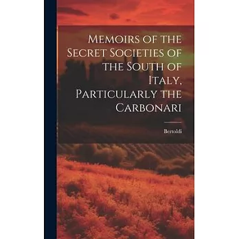 Memoirs of the Secret Societies of the South of Italy, Particularly the Carbonari