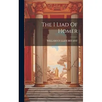 The I Liad Of Homer