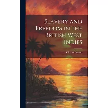 Slavery and Freedom in the British West Indies