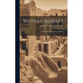 Western Barbary: Its Wild Tribes and Savage Animals