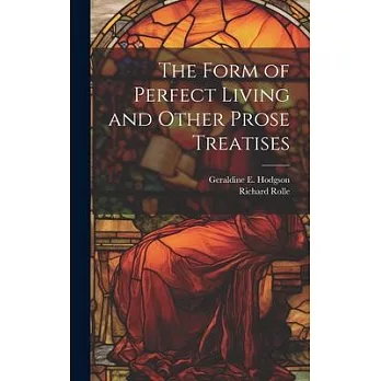 The Form of Perfect Living and Other Prose Treatises