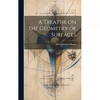 A Treatise on the Geometry of Surfaces