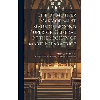 Life of Mother Mary of Saint Maurice, Second Superior-General of the Society of Marie Réparatrice