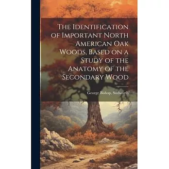 The Identification of Important North American oak Woods, Based on a Study of the Anatomy of the Secondary Wood