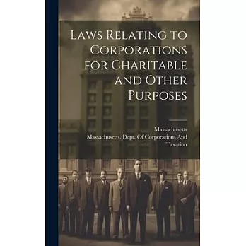 Laws Relating to Corporations for Charitable and Other Purposes