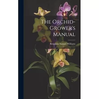 The Orchid-Grower’s Manual