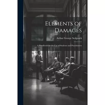 Elements of Damages: A Handbook for the Use of Students and Practitioners