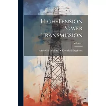 High-Tension Power Transmission; Volume 1