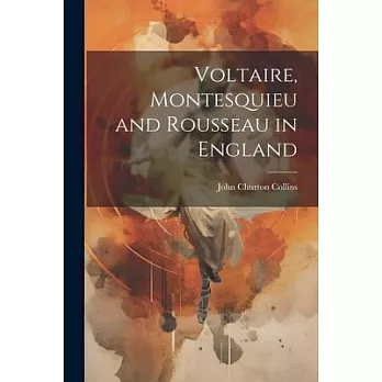 Voltaire, Montesquieu and Rousseau in England