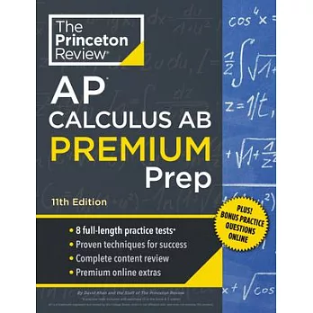 Princeton Review AP Calculus AB Premium Prep, 11th Edition: 8 Practice Tests + Complete Content Review + Strategies & Techniques