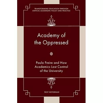 Academy of the Oppressed: Paulo Freire and How Academics Lost Control of the University