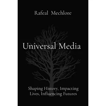 Universal Media: Shaping History, Impacting Lives, Influencing Futures