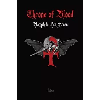 Throne of Blood: Vampiric and Satanic Blood Magic and Teachings Discovered in the Holy Scriptures