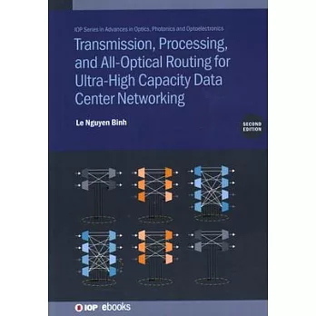 Transmission, Processing, and All-Optical Routing for Ultra-High Capacity Data Center Networking (Second Edition)