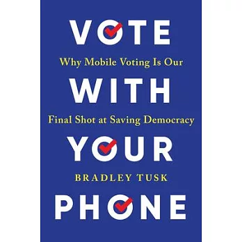 Vote with Your Phone: Why Mobile Voting Is Our Final Shot at Saving Democracy