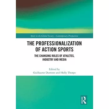 The Professionalization of Action Sports: The Changing Roles of Athletes, Industry and Media