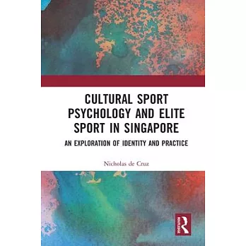 Cultural Sport Psychology and Elite Sport in Singapore: An Exploration of Identity and Practice