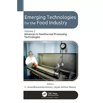 Emerging Technologies for the Food Industry: Volume 2: Advances in Nonthermal Processing Technologies