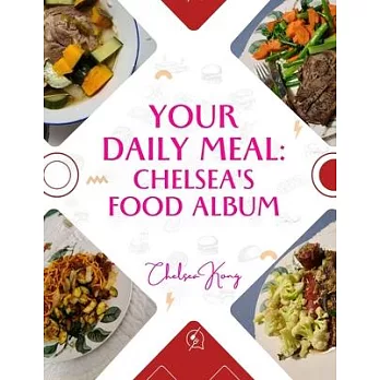 Your Daily Meal: Chelsea’s Food Album