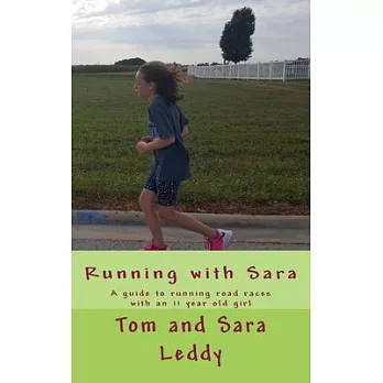 Running with Sara: A guide to doing road races with an 11 year old girl