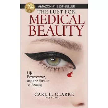 The Lust for Medical Beauty: Life, Perseverance, and the Pursuit of Beauty