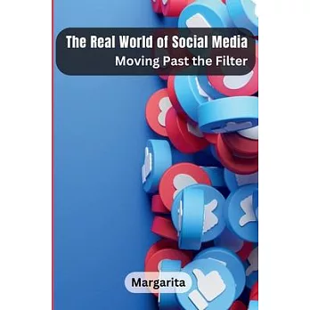 The Real World of Social Media: Moving Past the Filter