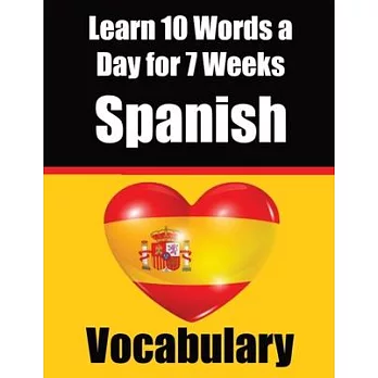 Spanish Vocabulary Builder: Learn 10 Spanish Words a Day for 7 Weeks A Comprehensive Guide for Children and Beginners to Learn Spanish Learn Spani