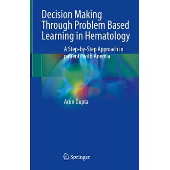 Decision Making Through Problem Based Learning in Hematology: A Step-By-Step Approach in Patients with Anemia