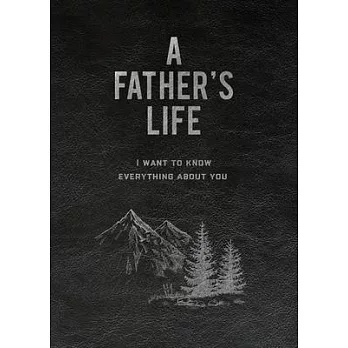 A Father’s Life: I Want to Know Everything about You