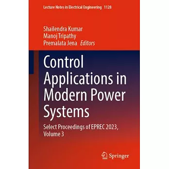 Control Applications in Modern Power Systems: Select Proceedings of Eprec 2023, Volume 3